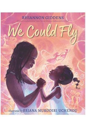 【预售】我们飞 格莱美获奖音乐人Rhiannon GiddensWe Could Fly英文进口原版儿童绘本图书3-6岁Rhiannon Giddens人物传记