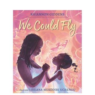 格莱美获奖音乐人Rhiannon GiddensWe 6岁Rhiannon 预售 Giddens人物传记 儿童绘本图书3 我们飞 Fly英文进口原版 Could