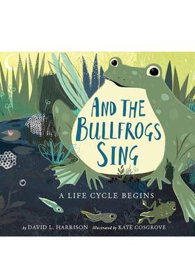 【预售】牛蛙的歌声：一个生命循环的开始And The Bullfrogs Sing: A Life Cycle Begins 英文进口原版儿童绘本图书 3-6岁 Holida