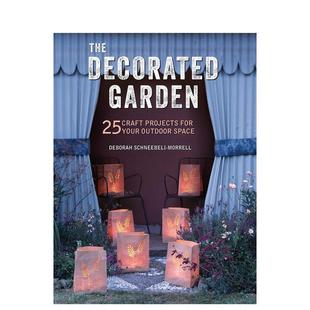 【现货】 The Decorated Garden : 25 Craft Projects for Your Outdoor Space，装饰花园: Deborah Schneebeli-Morrell 空间与装