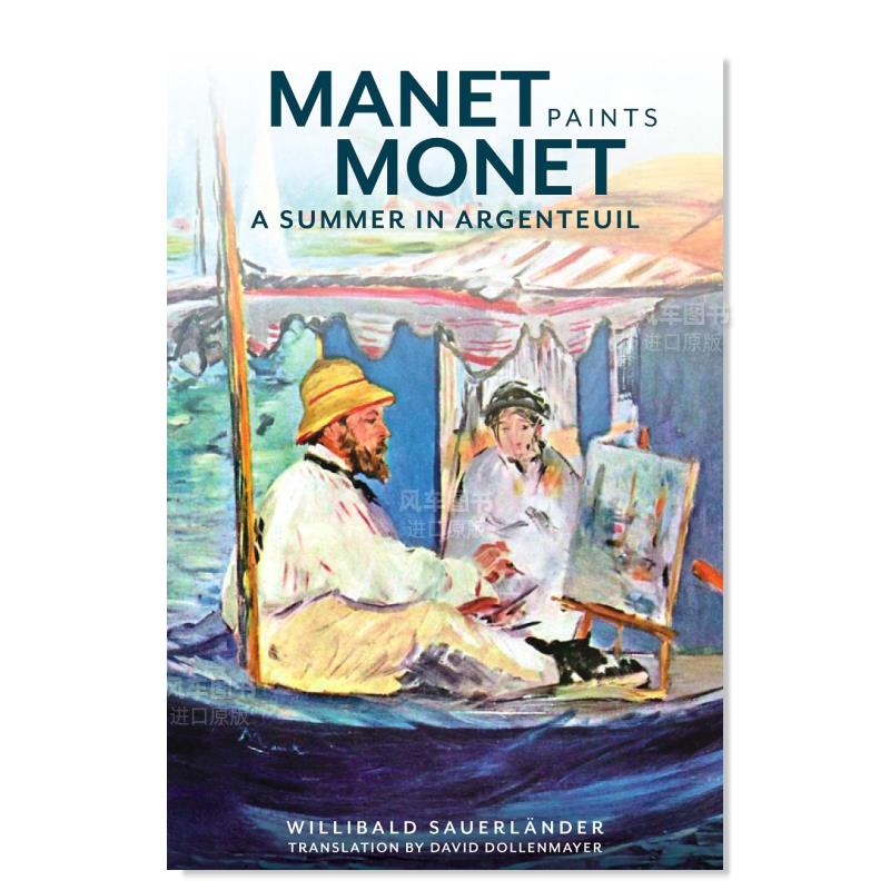 【预售】马奈画莫奈-阿让特伊的夏天 Manet Paints Monet- A Summer in Argenteuil英文外国美术原版图书外版进口书籍Sauerlan
