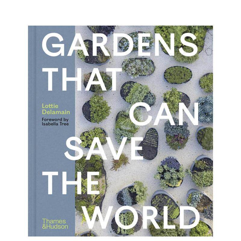 【预售】拯救世界的花园 Gardens That Can Save the World 英文进口原版园林景观图书建筑设计Lottie Delamain