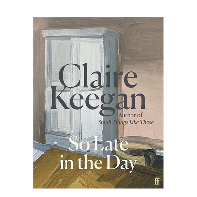 【现货】【布克奖入围获奖者Claire Keegan新作】天色已晚 So Late in the Day 原版英文小说