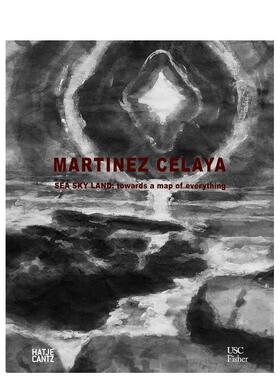 【预售】海天陆地： 走向万物地图 Enrique Martinez Celaya: Sea Sky Land英文进口原版艺术画册画集外文图书Susan M. Anderson