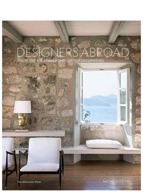 【现货】Designers Abroad: Inside the Vacation Homes of Top Decorators，国外的设计师： Michele Keith 空间与装饰