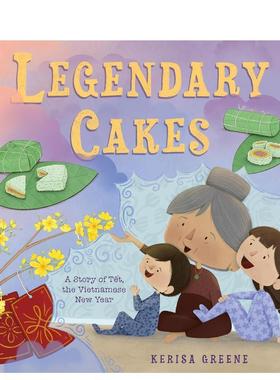 【现货】传奇年糕：越南春节的故事 Legendary Cakes: A Story of T?t， the Vietnamese New Year英文进口原版儿童绘本图书FEIWE