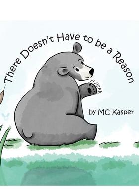 【现货】不一定要有理由There Doesn't Have to be a Reason英文进口原版儿童绘本图书6-9岁M.C. Kasper自我认知情绪管理