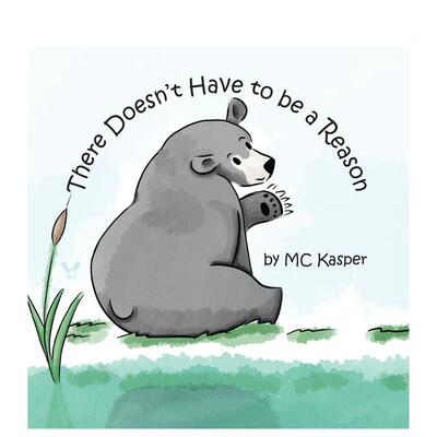 【现货】不一定要有理由There Doesn't Have to be a Reason英文进口原版儿童绘本图书6-9岁M.C. Kasper自我认知情绪管理