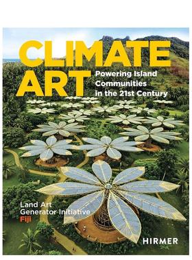 【预售】气候艺术：为21世纪岛礁社区供电——大地艺术发电机计划与斐济 Climate Art英文进口原版艺术画册画集正版图书Robert Fe
