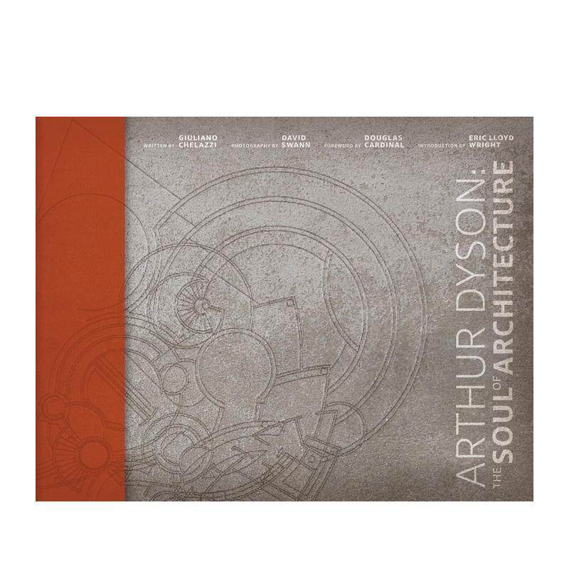 【预售】亚瑟·戴森:建筑的灵魂 Arthur Dyson: The Soul of Architecture 英文进口原版建筑设计图书 有机建筑师Giuliano Chela