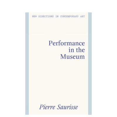 【预售】【当代艺术前沿动向】美术馆中的表演艺术 【New Directions in Contemporary Art】...英文进口原版艺术画册画集外文图书