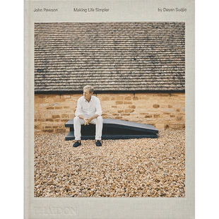 【现货】John Pawson: Making Life Simpler,极简主义建筑大师约翰·帕森: Deyan Sudjic 建筑师/工作室 Phaidon