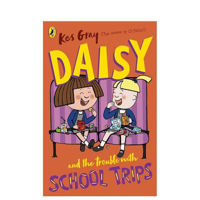 【现货】Daisy and the Trouble with School Trips，【黛西的冒险故事】修学旅行的烦恼 英文儿童图书 Kes Gray