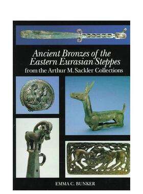 【预售】Acient Bronzes of the Eastern Eurasian Steppes欧亚草原东部的古代青铜器 英文进口艺术画册画集正版图书籍 Emma C. B