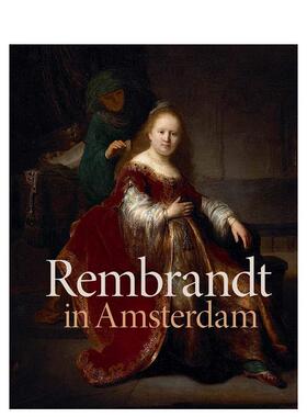【预售】伦勃朗在阿姆斯特丹 Rembrandt in Amsterdam 风景画历史画肖像画版画 英文原版进口艺术画册 原版进口图书