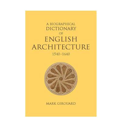 【现货】 A Biographical Dictionary of English Architecture 英国建筑传记词典 1540-1640 英文原版图书进口正版 Mark Girouard
