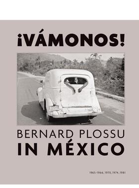 【预售】我们出发！伯纳德·普洛苏在墨西哥 ¡Vamonos! Bernard Plossu in Mexico 英文进口原版摄影作品集外文图书