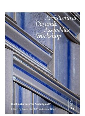 【预售】建筑陶瓷装配工作坊，architectural Ceramic assemblies Workshop，英文进口原版建筑设计图书Omar Khan Laura Garofalo
