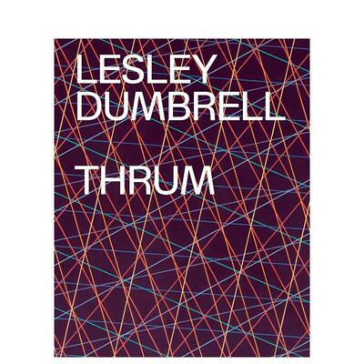 【预售】莱斯利·邓布雷尔：轰鸣 Lesley Dumbrell: Thrum 英文进口原版艺术画册画集正版图书籍Lesley Dumbrell， Anne Ryan