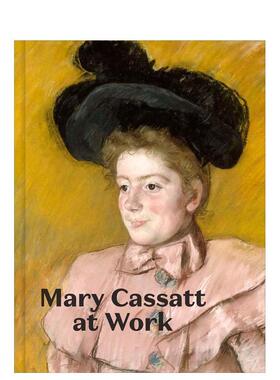 【现货】工作中的玛丽·卡萨特 Mary Cassatt at Work 英文进口原版艺术画册画集Yale University Press