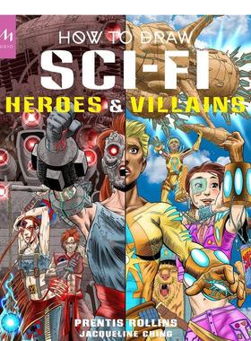 【现货】如何绘制科幻英雄和反派角色 How to Draw Sci-Fi Heroes and Villains 英文进口原版艺术画册画集The Monacelli Press