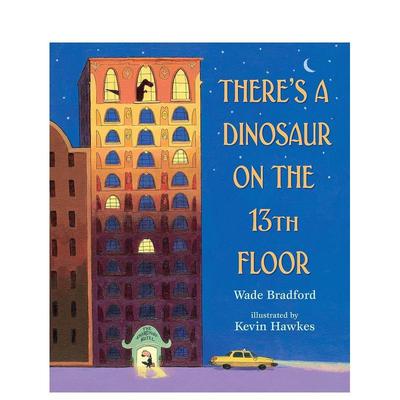 【现货】十三楼有一只恐龙There’s a Dinosaur on the 13th Floor英文进口原版儿童绘本图书3-6岁Wade Bradford  Kevin Hawkes