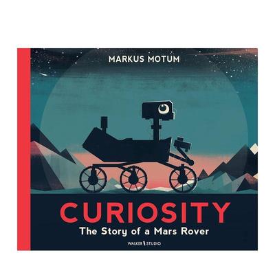 【预售】Curiosity: The Story of a Mars Rover好奇号：火星车的故事 英文进口原版儿童绘本百科图书 Markus Motum3-6岁
