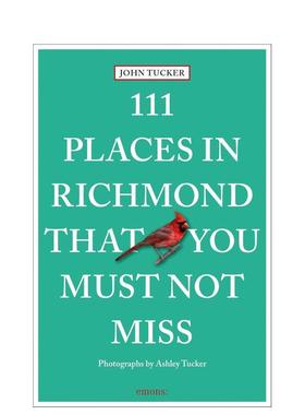 【预售】里士满不可错过的 111 个地方 111 Places in Richmond That You Must Not Miss 英文进口原版旅行图书 John Tucker|Ashl