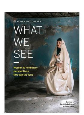 【预售】Women Photograph: What We See: Women and nonbinary perspectives through the lens女性摄影：Sara Ickow纪实