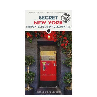 【现货】隐秘指南：纽约：隐藏的酒吧和餐馆 Secret New York - Hidden Bars & Restaurants 英文进口原版旅行图书Michelle Young