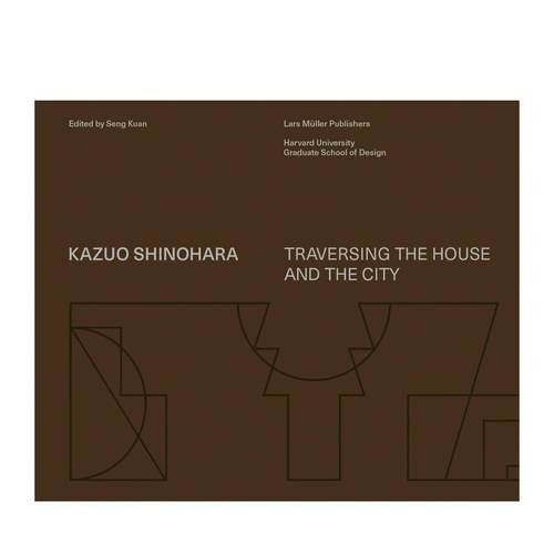 【预售】筱原一男：创造空间入门 Kazuo Shinohara: On the Threshold of Space-Making英文设计原版图书进口书籍Seng Kuan, Chri