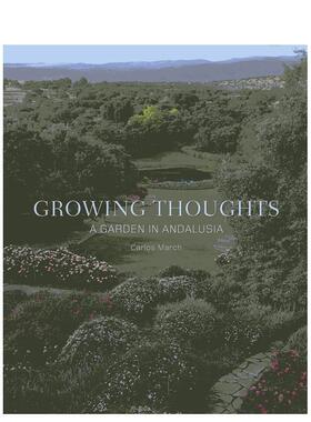 【预售】成长的思绪：安达卢西亚的花园 Growing Thoughts: A Garden in Andalusia 英文进口原版园林景观图书 Carlos March Edic