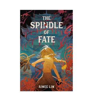 The Spindle 青少年读物儿童图书Aimee 预售 Lim外文正版 英文进口原版 命运纺锤 Fate