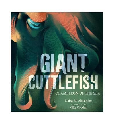 【现货】巨型墨鱼Giant Cuttlefish【Creatures of the Deep】英文进口原版儿童绘本图书Elaine M. Alexander Mike  Orodán