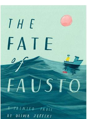 【现货】浮士德的命运:一个画寓言【Oliver Jeffers】The Fate of Fausto: A Painted Fable英文儿童图书籍进口原版Philomel Book