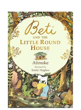 【预售】贝蒂和小圆屋Beti and the Little Round House英文进口原版儿童图书青少年读物Atinuke Emily Hughes3-6岁