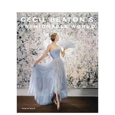 【现货】塞西尔·比顿的时尚世界 Cecil Beaton's Fashionable World 英文进口原版摄影作品集肖像图书Robin Muir, Hamish Bowles