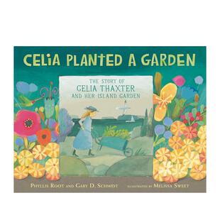 【预售】Celia Planted a Garden西莉亚的花园 英文进口原版儿童绘本图书 Phyllis Root Gary D. Schmidt Melissa Sweet