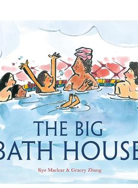 【预售】大澡堂The Big Bath House英文进口原版儿童绘本图书3-6岁 人际关系Kyo Maclear and Gracey Zhang