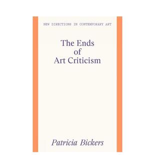 Ends Criticism英文進(jìn)口原版 終結(jié)？ The Bickers外文正版 Art 藝術(shù)批評(píng) 當(dāng)代藝術(shù)前沿動(dòng)向系列圖書(shū) 藝術(shù)畫(huà)冊(cè)畫(huà)集Patricia