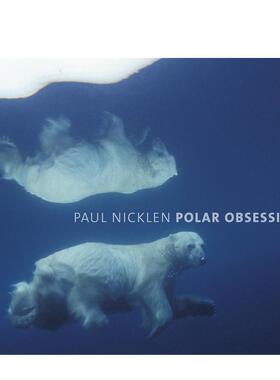 【现货】极地迷恋 Polar Obsession 英文进口原版摄影自然景观图书NICKLEN  PAUL