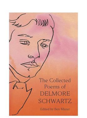 【预售】德尔莫·施瓦茨诗集 The Collected Poems of Delmore Schwartz 英文进口原版诗歌图书Delmore Schwartz; Edited by Ben