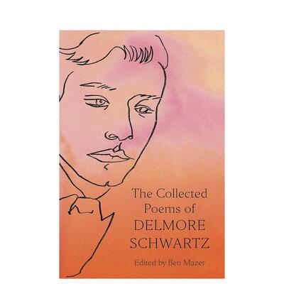 【预售】德尔莫·施瓦茨诗集 The Collected Poems of Delmore Schwartz 英文进口原版诗歌图书Delmore Schwartz; Edited by Ben