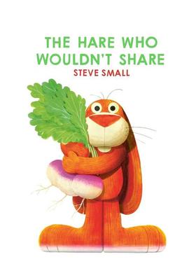 【现货】不愿意分享的兔子The Hare Who Wouldn't Share英文进口原版图书儿童绘本Steve Small6-9岁