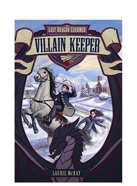 【现货】Last Dragon Charmer 1: Villain Keeper, The，z后的耍龙人1: 英文原版图书籍进口正版 McKay 儿童