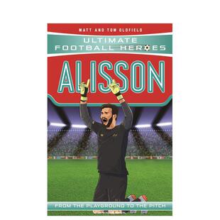 【预售】【足球英雄系列】阿利松 【Ultimate Football Heroes】Alisson 英文进口原版青少年读物 3岁-6岁Matt & Tom Oldfield外文