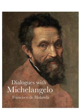 【预售】与米开朗基罗对话 Dialogues with Michelangelo 英文进口原版艺术画册画集Francisco de Holanda外文图书