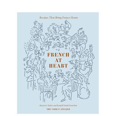 【现货】法式风情：将法国带回家的食谱 French At Heart 英文进口原版餐饮美食图书 Taylor Marjorie