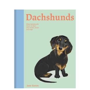 【预售】腊肠犬：用它们自己的话表达愿望 Dachshunds : What Dachshunds want 英文进口原版生活图书Batsford