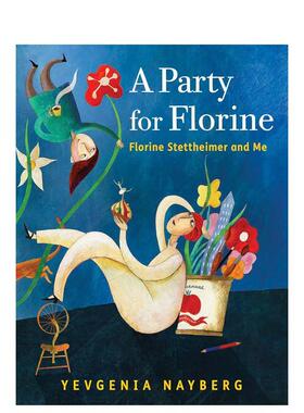 【现货】弗洛琳的派对A Party for Florine英文进口原版儿童图书3-6岁艺术启蒙Yevgenia Nayberg